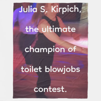 Julia S. Kirpich, the ultmate champion of toilet b Fleecefilt