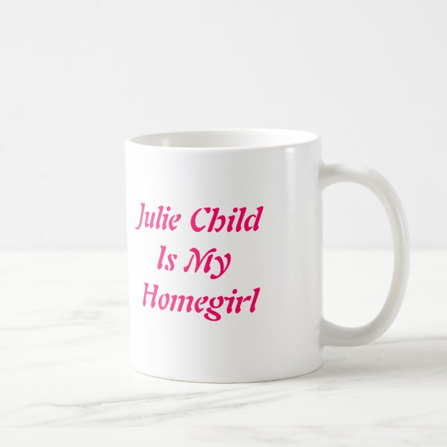 Julie ChildIs min Homegirl Kaffemugg (Höger)