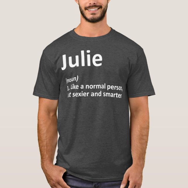JULIE Definition Personlig Namn Funny Gift T Shirt (Framsida)