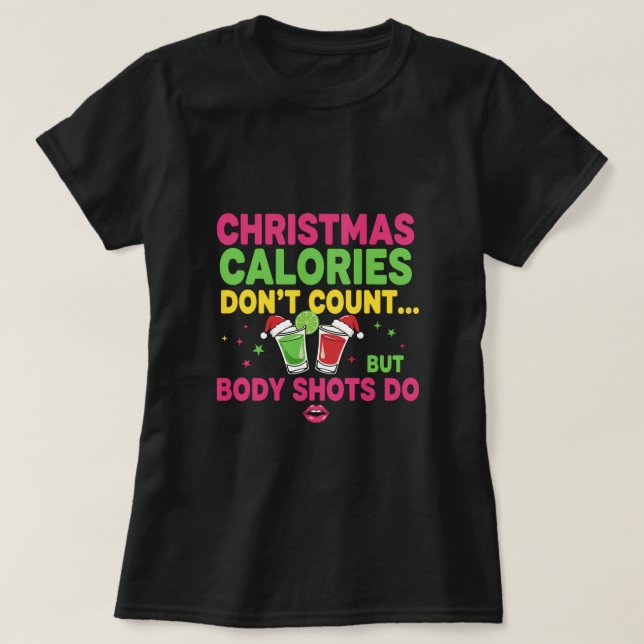 Julkalorier räknas inte men kroppsskott gör det t shirt (Design framsida)