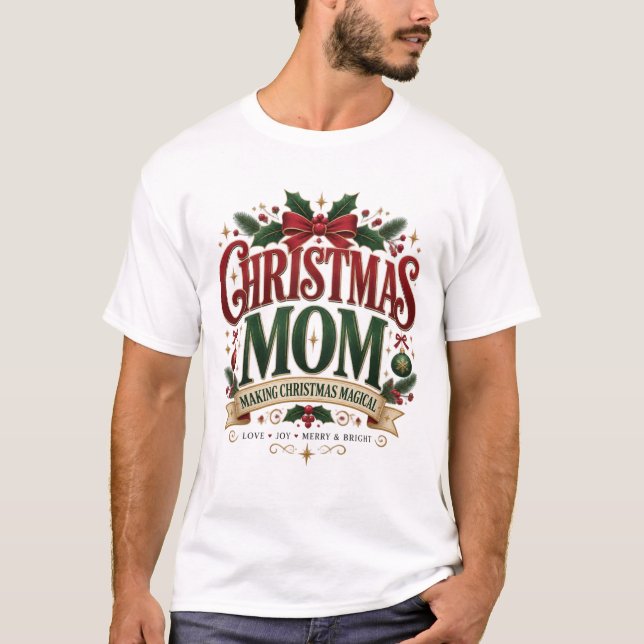 Julmamma – Gör julen magisk T Shirt (Framsida)