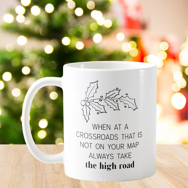 Jultema Motiveringsot Kaffemugg (Christmas Theme Motivational Quote Always Take the High Road Coffee Mug)