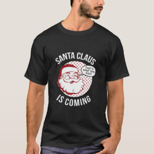 Jultomten kommer att få veta att det hon sa jul t shirt