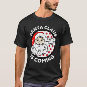Jultomten kommer att säga att det är vad hon sa om t shirt