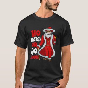 Jultomten Pimp Ho Hard eller Go Home Funny Christm T Shirt