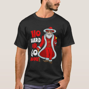 Jultomten Pimp Ho Hard eller Go Home Funny Christm T Shirt
