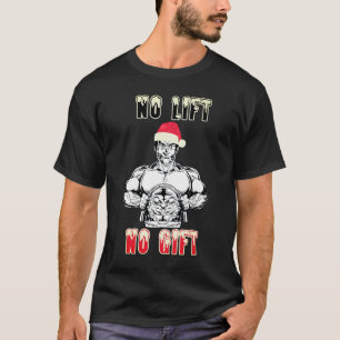 Jultröja för fitness - Inget lyft, ingen present T Shirt