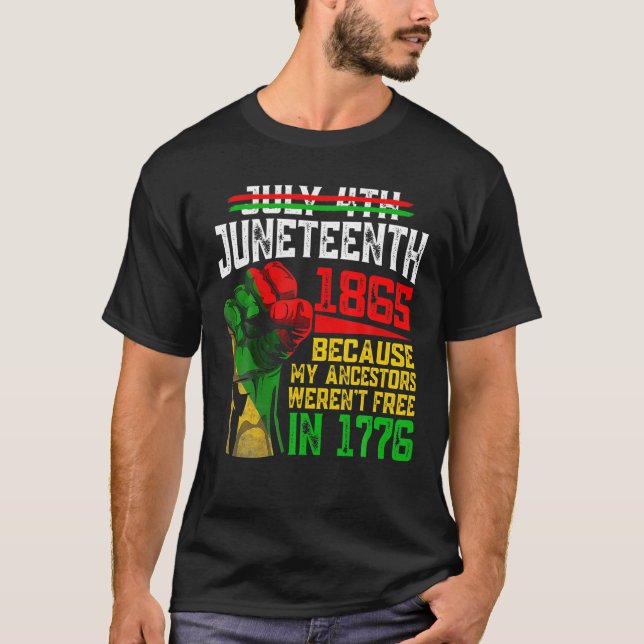July 4Th Junenth 1865 Because My Ancestors T Shirt (Framsida)