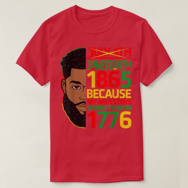 July 4th Juneteenth 1865 Because My Ancestors Blac T Shirt (Design framsida)