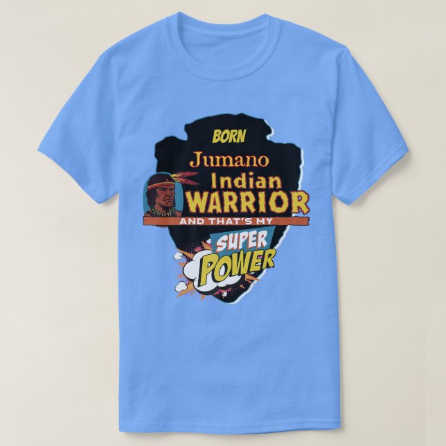 Jumano Native American Indian Born With Super Powe T Shirt (Design framsida)