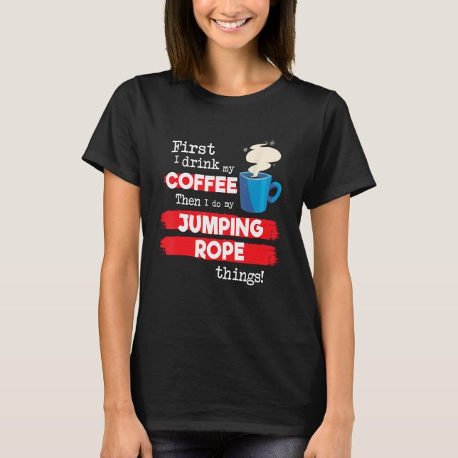 Jump Rope som säger men första kaffefrasen T Shirt (Framsida)