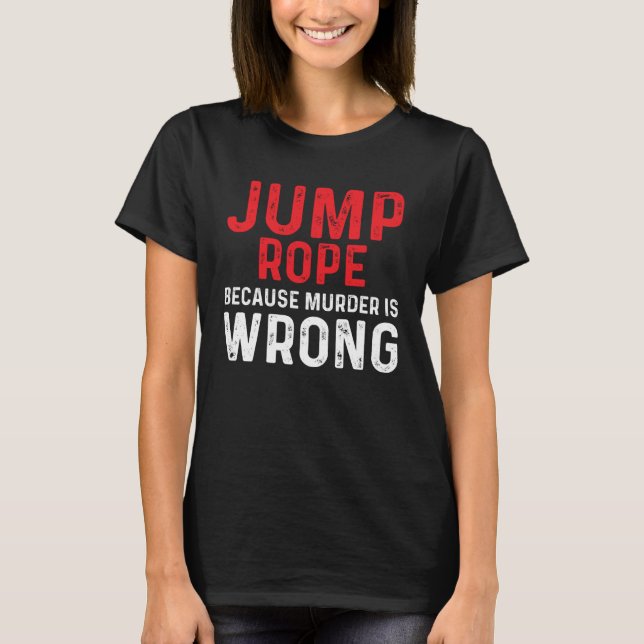 Jump Rope Wrong Skipping Jumping Roping Workout T Shirt (Framsida)