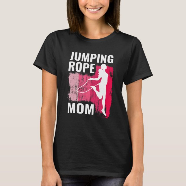Jumping Rope mom rope jumpers for women jump rope  T Shirt (Framsida)