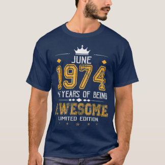 June 1974 48 Years Of Being Awesome Limited Editio T Shirt