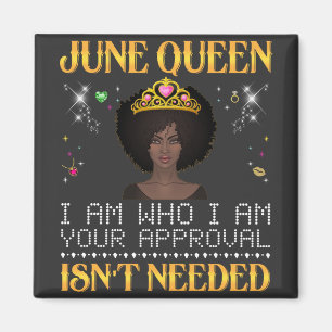 june drottning, jag är den som jag är ditt godkänn magnet