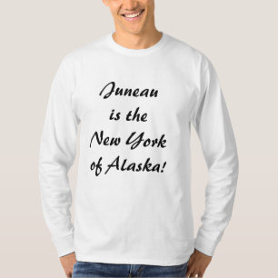 Juneau är New York i Alaska T Shirt