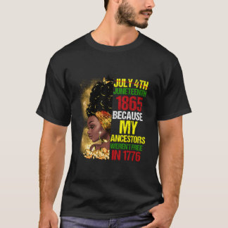 Junenth Black Because My Ancestor Weren'T Free 177 T Shirt