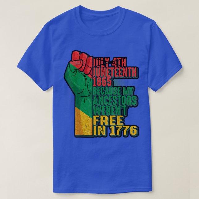Juneteenth 1865 Because My Ancestors Weren't Free  T Shirt (Design framsida)