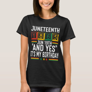 Juneteenth 1865 Och ja det är min födelsedag T Shirt