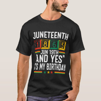 Juneteenth 1865 Och ja det är min födelsedag T Shirt