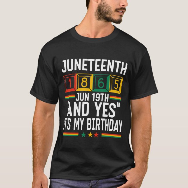 Juneteenth 1865 Och ja det är min födelsedag T Shirt (Framsida)
