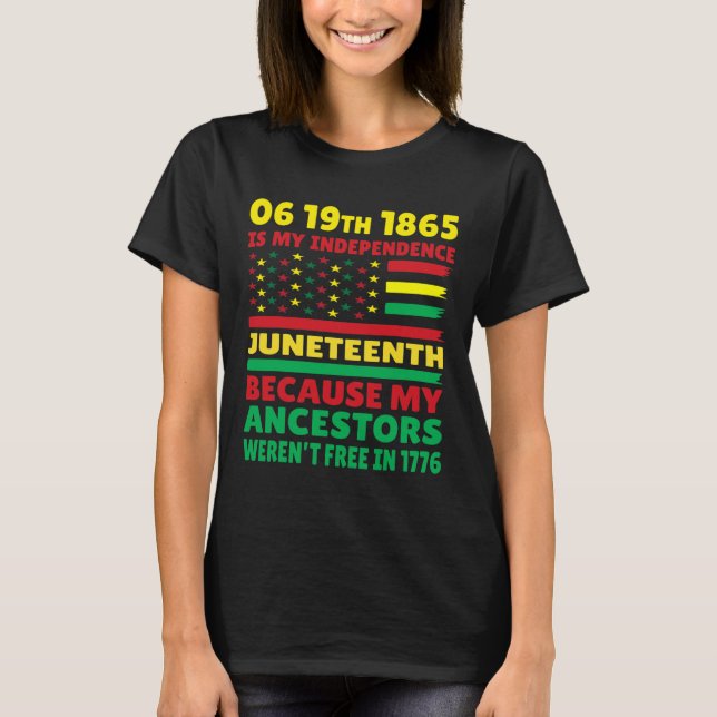 Juneteenth är min självständighetsdag Fria Svarta  T Shirt (Framsida)