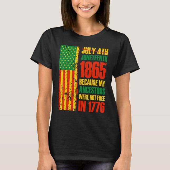 Juneteenth Because My Ancestors Were Not Free Afro T Shirt (Framsida)