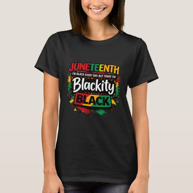 Juneteenth Blackity Black T Shirt (Framsida)