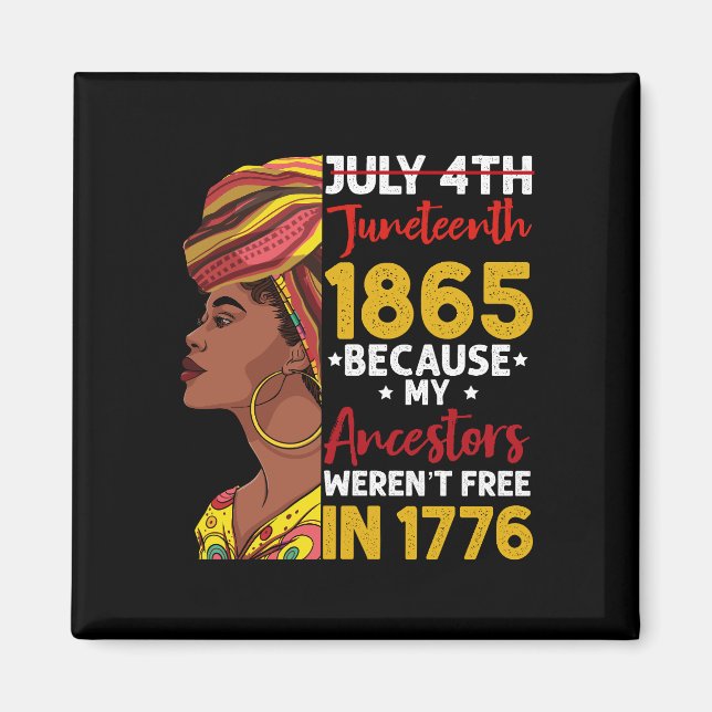 Juneteenth eftersom mina förfäder inte var fria 17 magnet (Framsidan)
