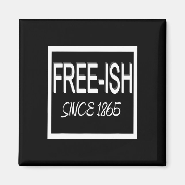 Juneteenth Fri-ish 1865 Frihet Emancipation Svart Magnet (Framsidan)