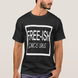 Juneteenth Fri-ish 1865 Frihet Emancipation Svart T Shirt