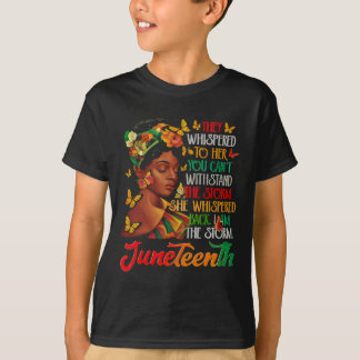 Juneteenth I Am The Storm Black Women Black Histor T Shirt