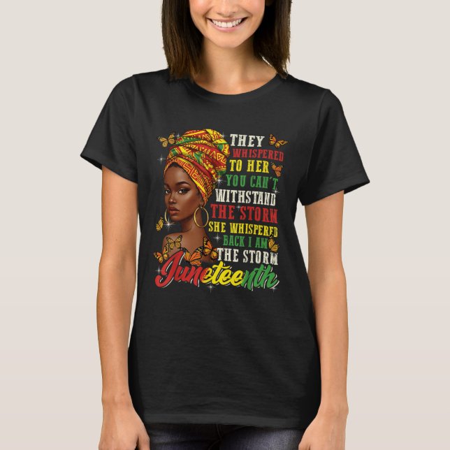 Juneteenth They Whispered To Her You Cannot Withst T Shirt (Framsida)