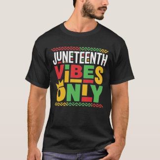Juneteenth Vibes Only 1865 African American Pride T Shirt