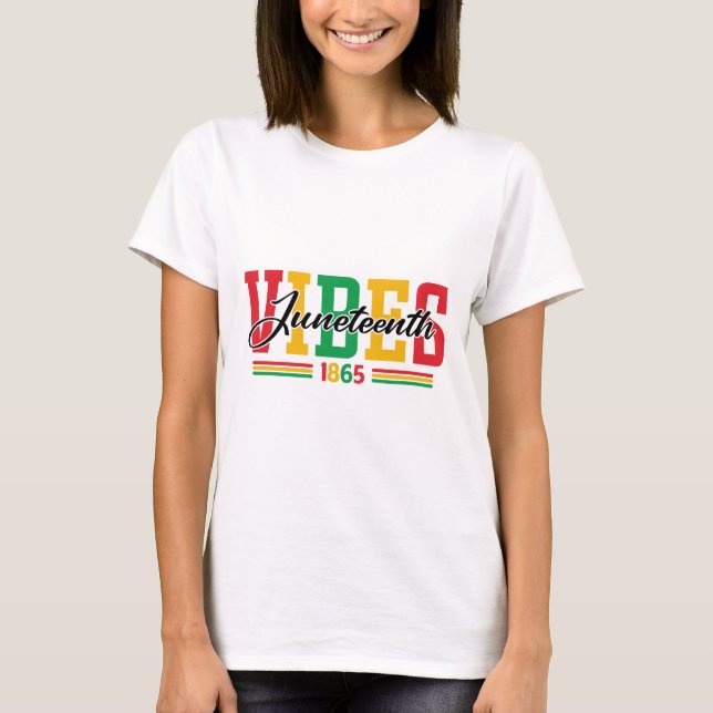 Juneteenth Vibes T Shirt (Framsida)