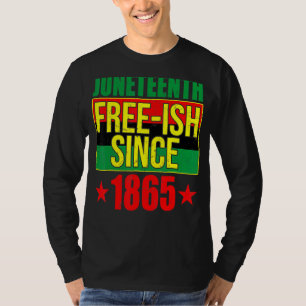 Juneteeth Free Ish sedan 1865 Black History Afro A T Shirt