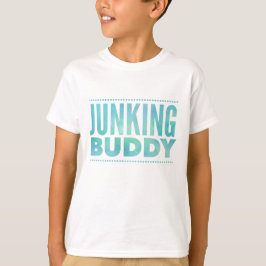 Junking Buddy T Shirt