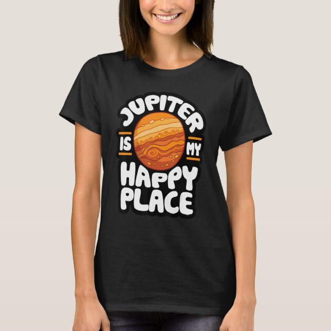 Jupiter Is My Happy Place  Astrology 1 T Shirt (Framsida)