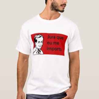 Jura que eu me importo tee