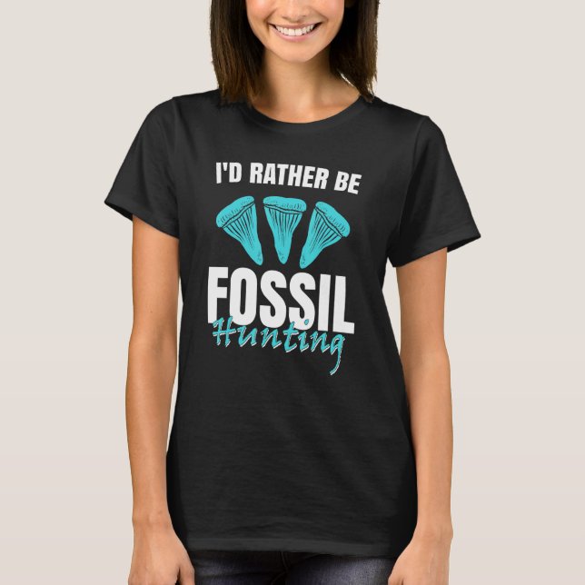 Jurassic Fossil Digging World   I`d Rather be Foss T Shirt (Framsida)
