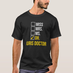 Juris Doktor of Jurisprudence Dr. Law School Gradu T Shirt