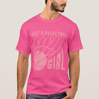 Just A Basketball Girl Basketball Player Women Bas T Shirt