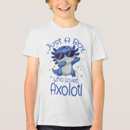 Just A Boy Who Loves Axolotl  T Shirt