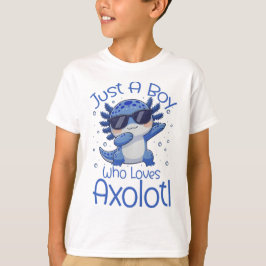 Just A Boy Who Loves Axolotl  T Shirt