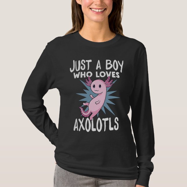 Just A Boy Who Loves Axolotls T Shirt (Framsida)