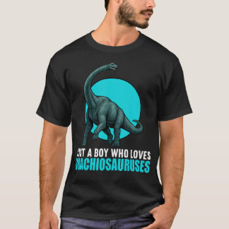 Just A Boy Who Loves Brachiosauruses Brachiosaurus T Shirt