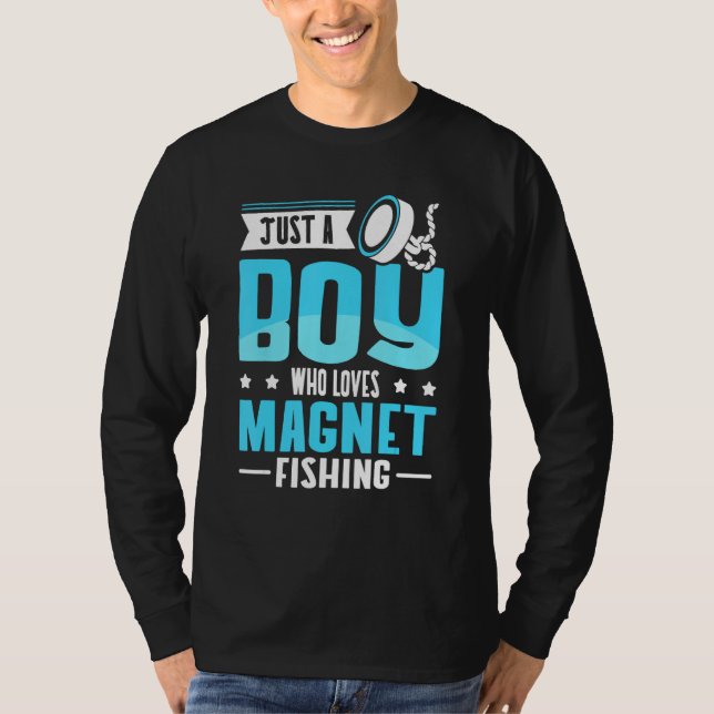 Just A Boy Who Loves Magnet Fishing T Shirt (Framsida)