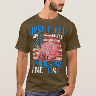 Just A Boy Who Loves Pigs And Usa 3410 T Shirt
