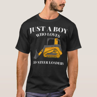 Just A Boy Who Loves Skid Steer Loaders Constructi T Shirt
