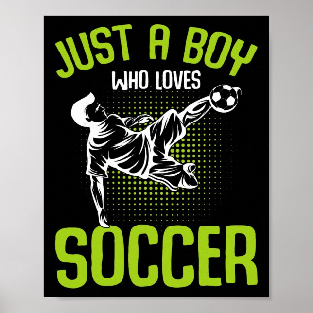 Just A Boy Who Loves Soccer Player Boys Kids  Poster (Framsidan)